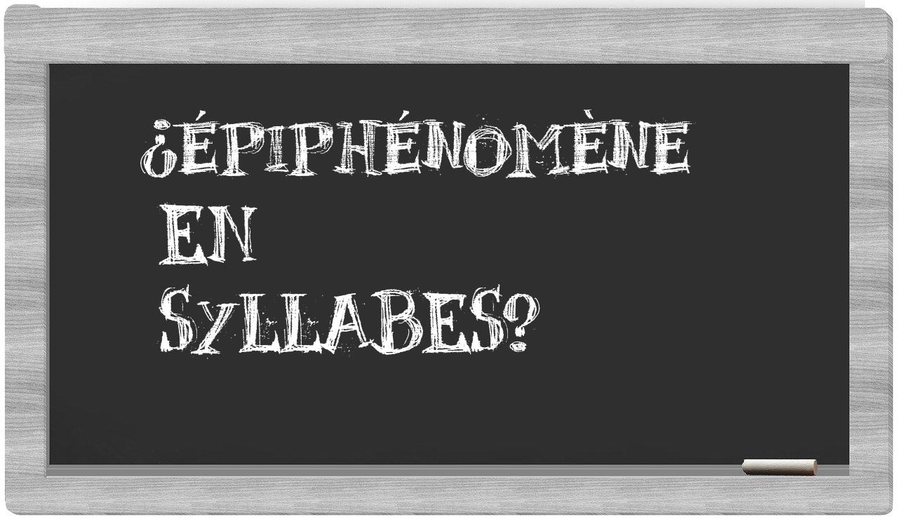 ¿épiphénomène en sílabas?